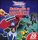 Battaglia a Detroit! Transformers. Con magneti