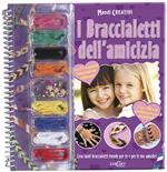 I braccialetti dell'amicizia. Con gadget