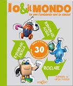 Io & il mondo. Se ami l'ambiente ami te stesso!