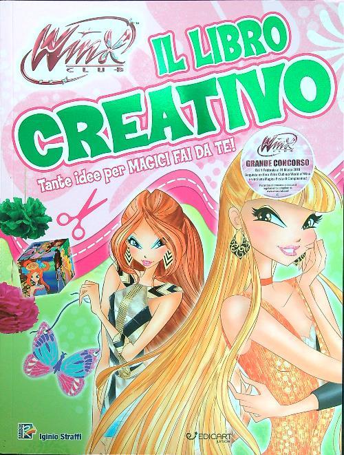 Il libro creativo. Winx club. Ediz. illustrata