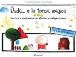 Dudù... e la torcia magica. Una storia di grandi emozioni per affrontare e sconfiggere le paure. Ediz. a colori. Con gadget