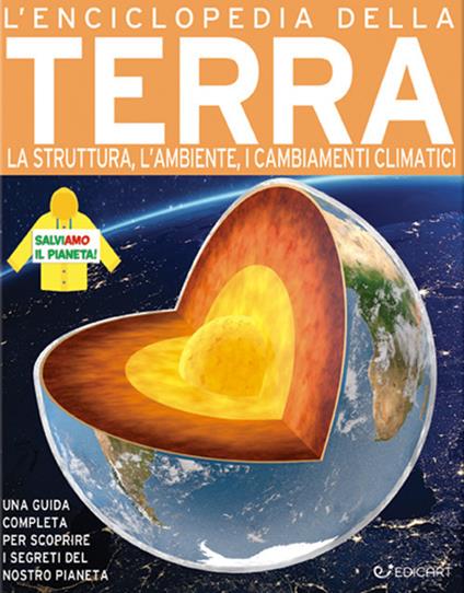 L'enciclopedia della Terra. La nascita, la struttura, il clima e il futuro del nostro pianeta - copertina
