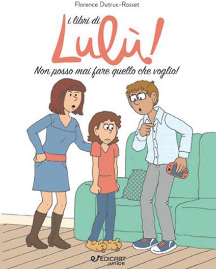Non posso mai fare quello che voglio! I libri di Lulù! - Florence Dutruc-Rosset - copertina