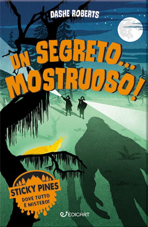 Un segreto... mostruoso! Sticky Pines - Dashe Roberts - copertina
