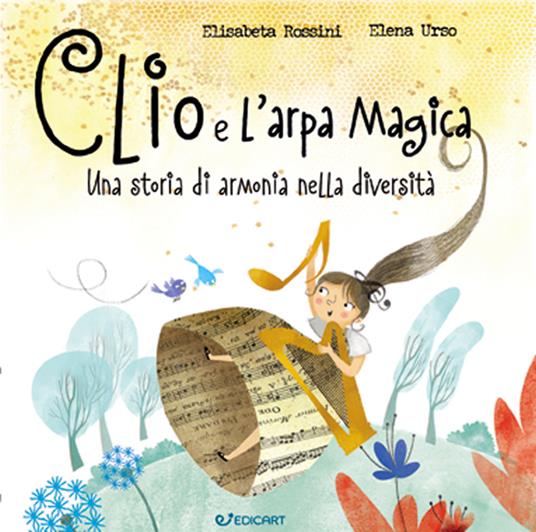 Clio e l'arpa magica. Una storia di armonia nella diversità. Ediz. a colori - Elisabetta Rossini,Elena Urso - copertina