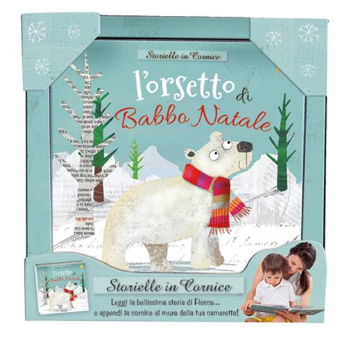 L'orsetto di Babbo Natale. Storielle in cornice. Ediz. a colori. Con stampa su tela da appendere - Fiona Boon - copertina