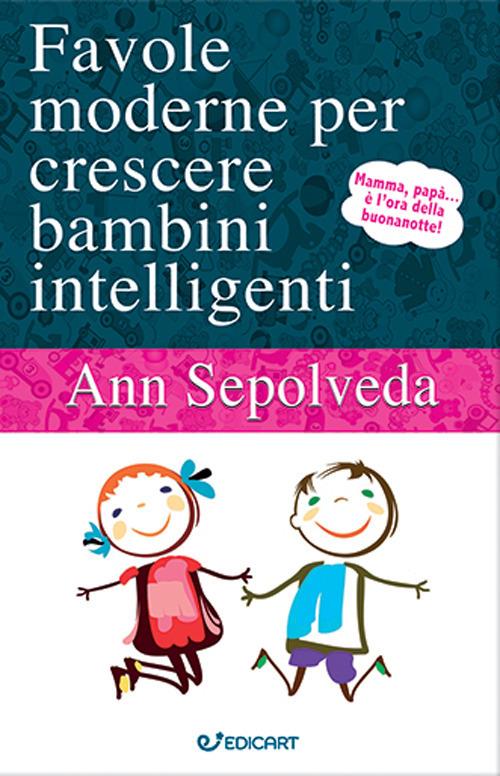 Favole moderne per crescere bambini intelligenti - Ann Sepolveda - copertina