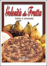 Golosità alla frutta. Torte e crostate - copertina