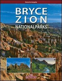 Bryce Zion National Parks. Ediz. tedesca - Andrea Pistolesi - copertina