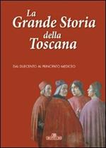 La grande storia della Toscana. Ediz. a colori. Vol. 2: Dal duecento al principato mediceo.