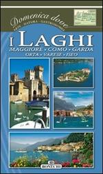 I laghi: Maggiore, Como, Garda, Orta, Varese, Iseo