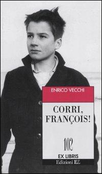 Corri, François! - Enrico Vecchi - copertina