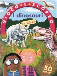 I dinosauri. Gioco e scopro. Con adesivi - Jeannette O'Toole - copertina