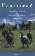 Strada per la libertà-Un rischio da correre. Heartland. Ediz. illustrata
