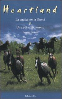 Strada per la libertà-Un rischio da correre. Heartland. Ediz. illustrata - Lauren Brooke - copertina