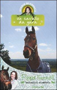 Un cavallo da gara. Storie di cavalli - Pippa Funnell - copertina