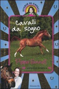 Cavalli da sogno: Un cavallo da sogno-Il cavallo da corsa-Una cavallina per due. Storie di cavalli - Pippa Funnell - 6