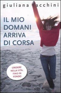 Il mio domani arriva di corsa - Giuliana Facchini - copertina