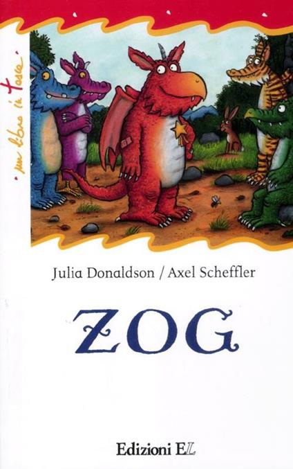 Zog. Ediz. illustrata - Julia Donaldson,Axel Scheffler - copertina