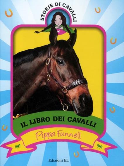 Il libro dei cavalli. Storie di cavalli. Ediz. illustrata - Pippa Funnell - copertina