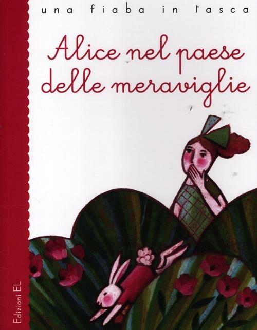 Alice nel paese delle meraviglie da Lewis Carroll - Stefano Bordiglioni,Carlotta Castelnovi - copertina