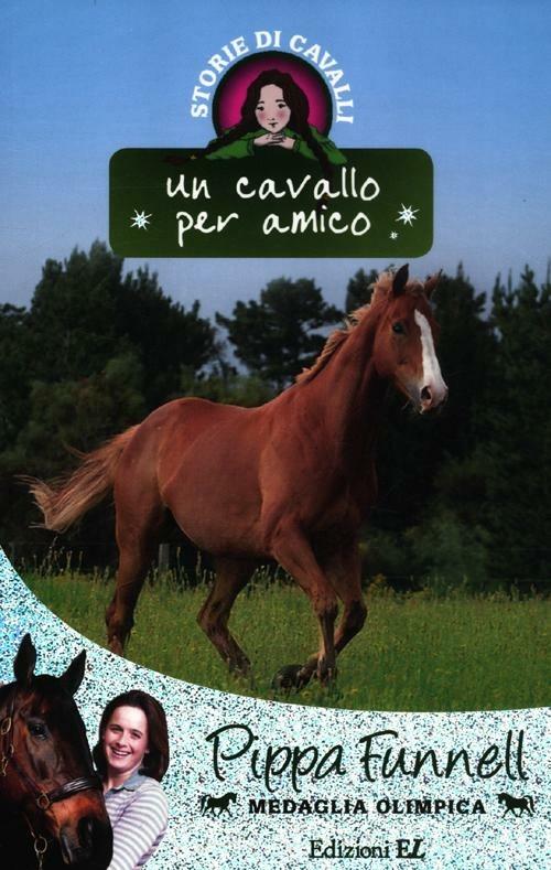 Un cavallo per amico. Storie di cavalli - Pippa Funnell - copertina