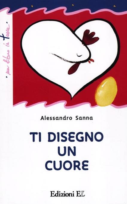 Ti disegno un cuore. Ediz. illustrata - Alessandro Sanna - copertina