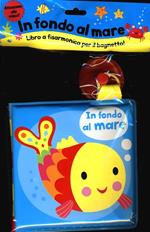 In fondo al mare. Ediz. illustrata