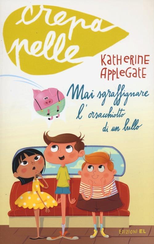 Mai sgraffignare l'orsacchiotto di un bullo - Katherine Applegate - copertina