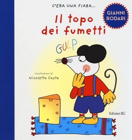 Il topo dei fumetti. Ediz. illustrata - Gianni Rodari - copertina