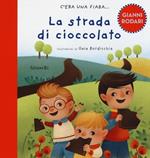 La strada di cioccolato. Ediz. illustrata