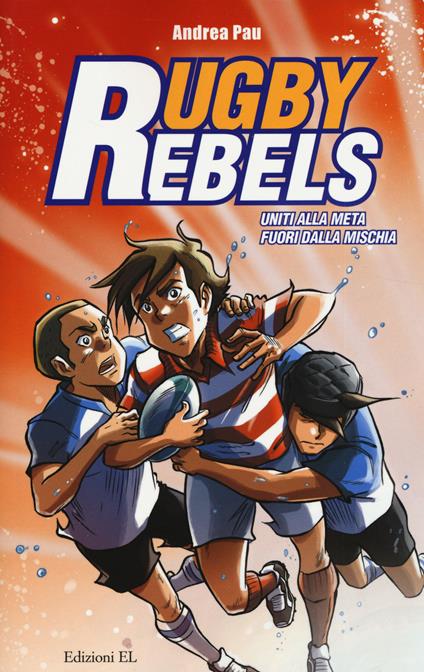 Uniti alla meta-Fuori dalla mischia. Rugby rebels - Andrea Pau - copertina