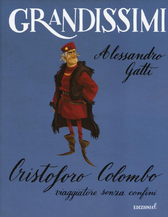 Cristoforo Colombo, viaggiatore senza confini. Ediz. a colori - Alessandro Gatti - copertina