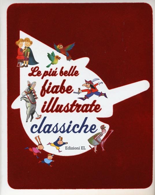Le più belle fiabe illustrate classiche - Roberto Piumini,Stefano Bordiglioni - copertina