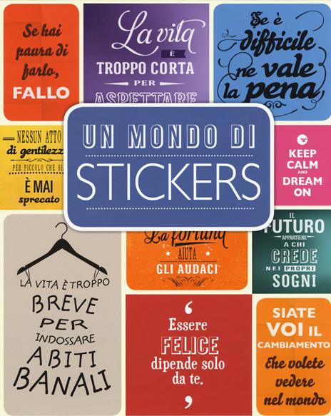 Un mondo di stickers. Con adesivi. Ediz. illustrata - copertina
