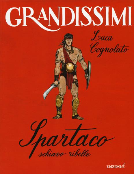 Spartaco, schiavo ribelle. Ediz. a colori - Luca Cognolato - copertina