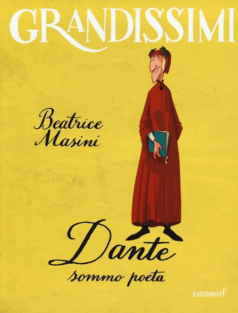 Dante sommo poeta. Ediz. a colori - Beatrice Masini - copertina
