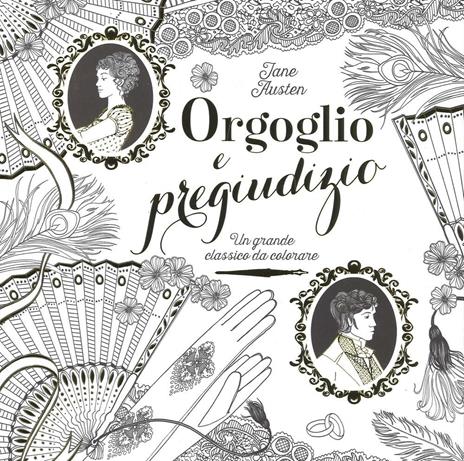 Orgoglio e pregiudizio. Un grande classico da colorare - Jane Austen - copertina