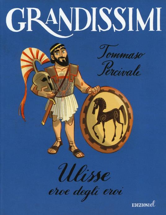 Ulisse. Eroe degli eroi. Ediz. a colori - Tommaso Percivale - copertina