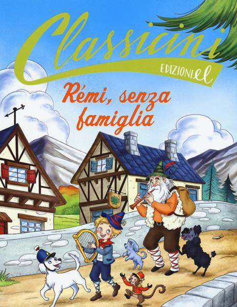 Rémi, senza famiglia da Hector Malot. Classicini. Ediz. a colori - Rossi - copertina