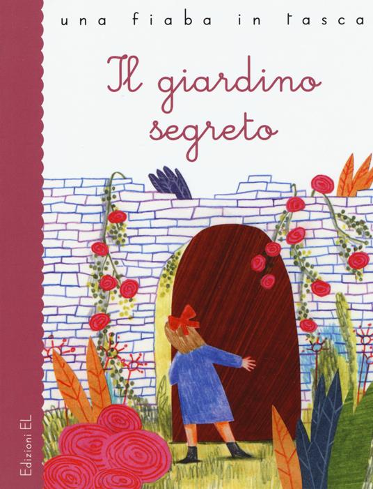 Il giardino segreto da Frances Hodgson Burnett. Ediz. a colori - Stefano Bordiglioni - copertina