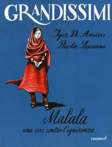 Libro Malala. Una voce contro l'ignoranza. Ediz. a colori Igor De Amicis Paola Luciani