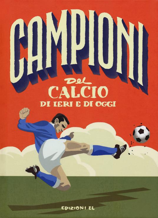 Campioni del calcio di ieri e oggi. Ediz. a colori - Mark Menozzi - copertina