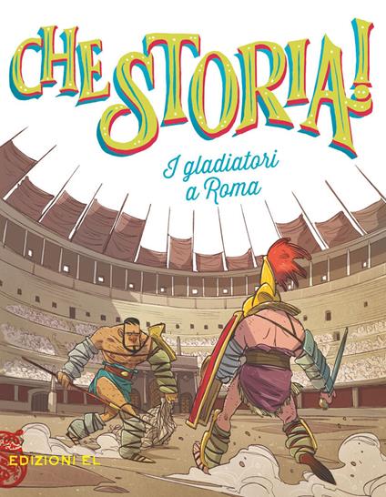 I gladiatori a Roma. Ediz. a colori - Igor De Amicis,Paola Luciani - copertina