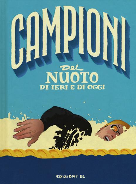 Campioni del nuoto di ieri e di oggi. Ediz. a colori - Daniele Nicastro - copertina