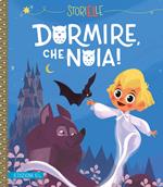 Dormire, che noia! Ediz. a colori