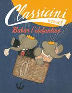 Babar l'elefantino. Classicini. Ediz. illustrata