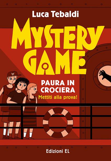Mystery Game. Paura in crociera. Ediz. illustrata - Luca Tebaldi - copertina
