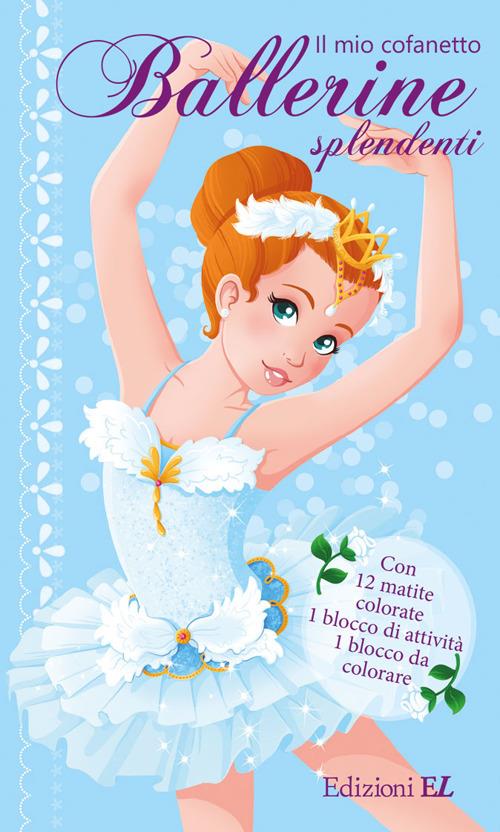 Il mio cofanetto. Ballerine splendenti. Ediz. illustrata. Con 12 matite colorate - copertina
