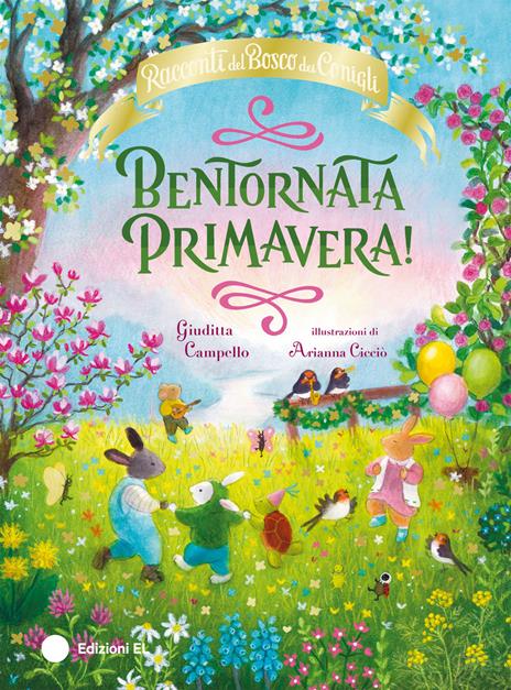 Bentornata Primavera! Racconti del Bosco dei Conigli. Ediz. a colori - Giuditta Campello - copertina